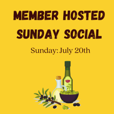 July Member Hosted Sunday Social- Sunday, 7/20